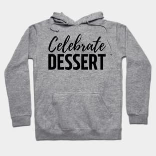 Celebrate dessert Hoodie